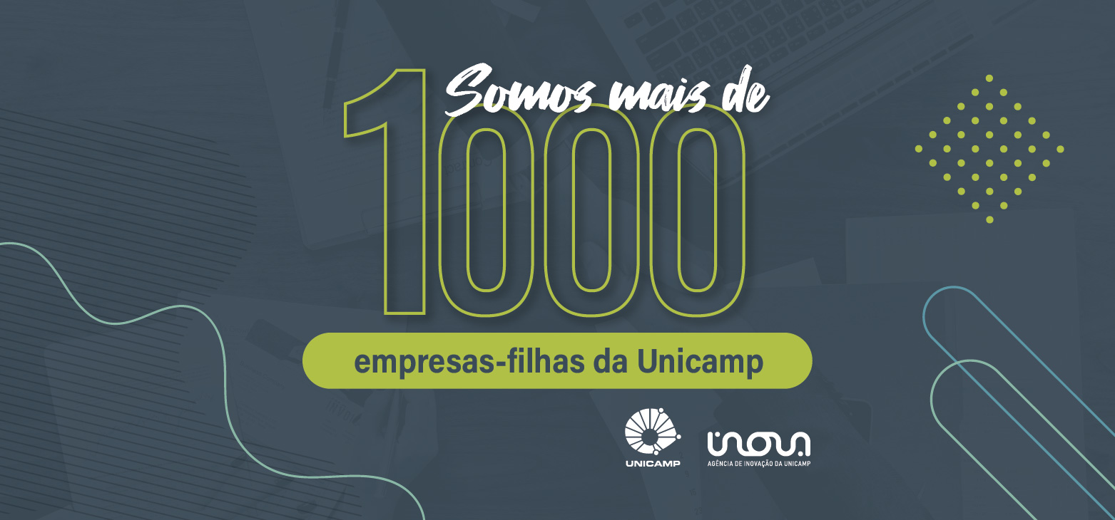 Somos mais de 1000 empresas-filhas da Unicamp