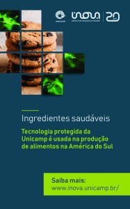 Banner em cores verdes, traz logo da Unicamp e da Inova 20 anos, a foto de biscoitos e a mensagem: Ingredientes saudáveis. Tecnologia protegida da Unicamp é usada na produção de alimentos na América do Sul. Fim da descrição.